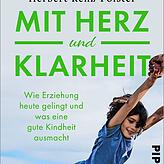 Das Buch: Herbert Renz-Polster: Mit Herz und Klarheit. Piper Verlag, 432 Seiten, 32 Euro