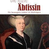 Marianna von Hornstein-Göffingen war die letzte Fürstäbtissin des Säckinger Klosters. Sandhya Hasswani schrieb über sie einen Roman.