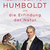 Andrea Wulf: &bdquo;Alexander von Humboldt und die Erfindung der Natur&ldquo;, C. Bertelsmann Verlag 2016; 560 Seiten, 24,99 Euro.